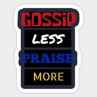 Gossip Less, Praise More Sticker